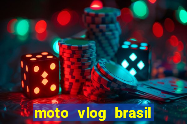 moto vlog brasil dinheiro infinito